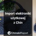 Import elektroniki z Chin