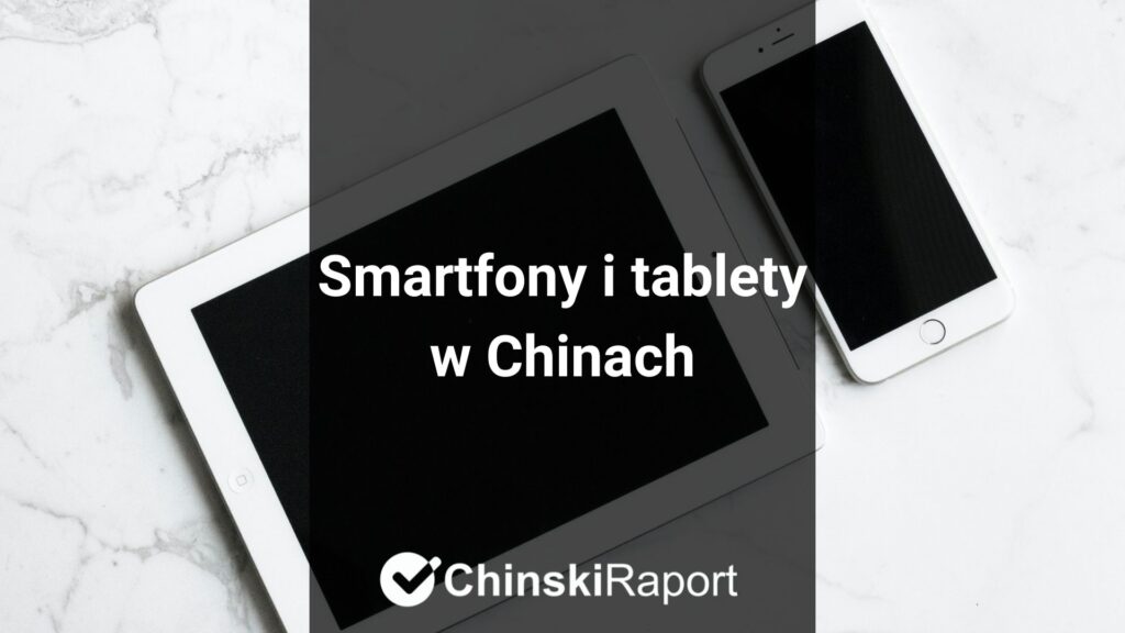 Smartfony i tablety w Chinach