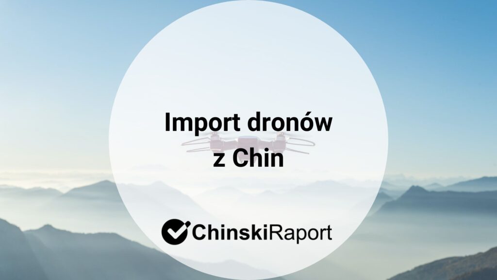 importowanie dronów z Chin