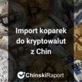 Import koparek kryptowalut z Chin