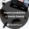 Import produktów z branży beauty z Chin