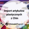 Import artykułów plastycznych z Chin