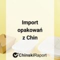 Import opakowań z Chin