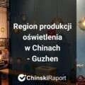 Region produkcji oświetlenia w Chinach - Guzhen