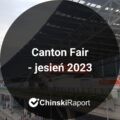 Canton Fair jesień 2023