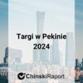 Targi w Pekinie 2024